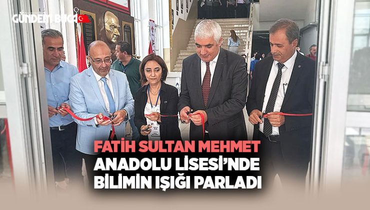 Fatih Sultan Mehmet Anadolu Lisesi ’nde Bilimin Işığı Parladı