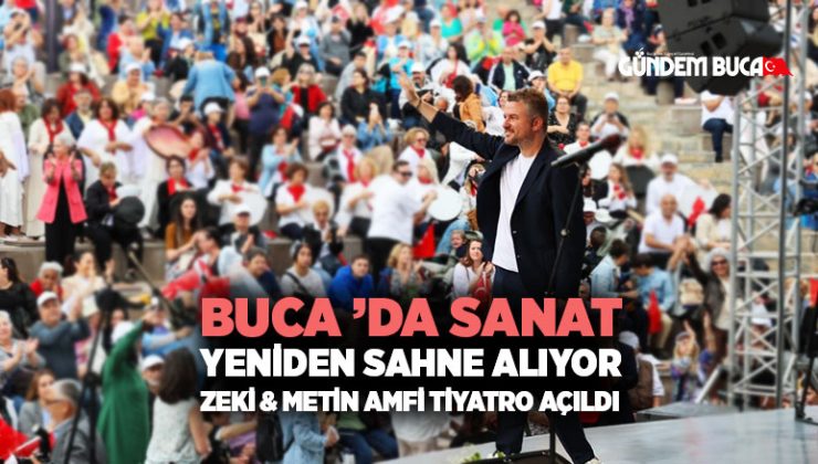 Buca ’da Sanat Yeniden Sahne Alıyor: Zeki & Metin Amfi Tiyatro Açıldı