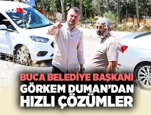 Buca Belediye Başkanı Görkem Duman ’dan hızlı çözümler