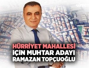 Hürriyet Mahallesi için muhtar adayı Ramazan Topçuoğlu