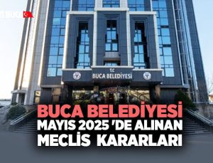 Buca Belediyesi Mayıs 2025 ‘de alınan Meclis  Kararları Yayınlandı