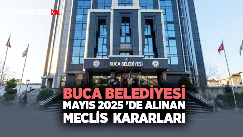 Buca Belediyesi Mayıs 2025 kararları