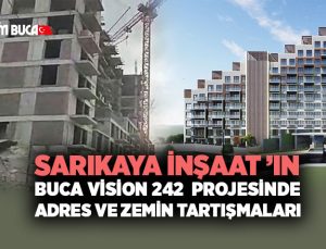Sarıkaya İnşaat ’ın Buca Vision 242 Projesinde Adres ve Zemin Tartışmaları Büyüyor ?