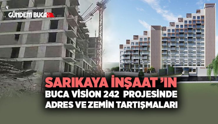Sarıkaya İnşaat ’ın Buca Vision 242 Projesinde Adres ve Zemin Tartışmaları Büyüyor ?