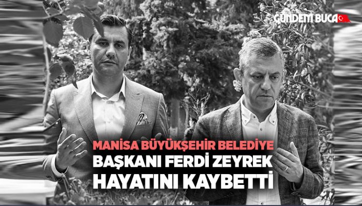 Manisa Büyükşehir Belediye Başkanı Ferdi Zeyrek Hayatını Kaybetti
