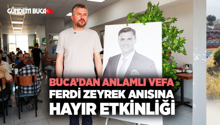 Buca’dan Anlamlı Vefa: Ferdi Zeyrek Anısına Hayır Etkinliği