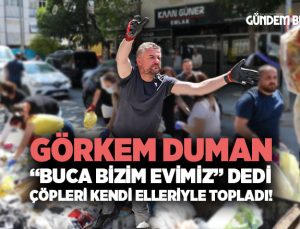 Görkem Duman “Buca Bizim Evimiz” Dedi Çöpleri Kendi Elleriyle Topladı!