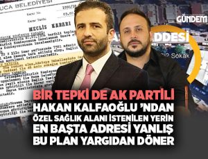 AK Partili Hakan Kalfaoğlu ’ndan Özel Sağlık alanı istenilen yerin en başta adresi yanlış bu plan yargıdan döner