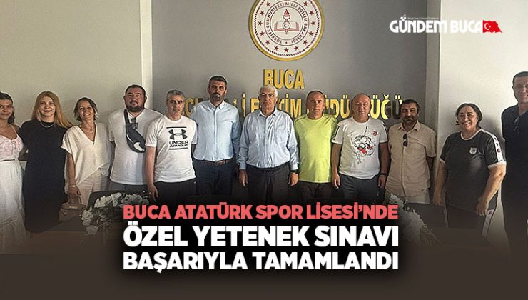 Buca Atatürk Spor Lisesi ’nde Özel Yetenek Sınavı Başarıyla Tamamlandı
