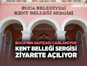 Buca Belediyesi Kent Belleği Sergisi Ziyarete Açılıyor