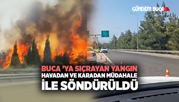 Buca ’ya Sıçrayan Yangın Havadan ve Karadan Müdahale ile Söndürüldü