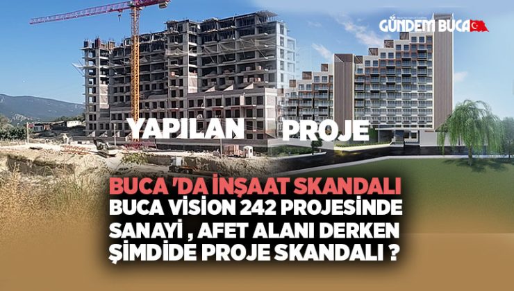 Buca ‘da İnşaat Skandalı Vision Buca 242 Projesinde sanayi , afet alanı derken şimdide proje skandalı ?