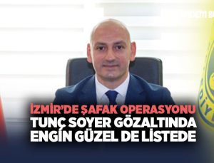 İzmir’de Şafak Operasyonu: Tunç Soyer Gözaltında, Buca Başkan Yardımcısı Engin Güzel de Listede