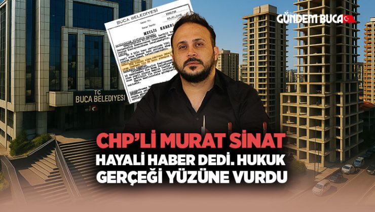 CHP ‘li Murat Sinat “Hayali Haber” Dedi. Hukuk Gerçeği Yüzüne Vurdu