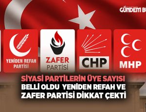 Siyasi partilerin üye sayıları belli oldu Yeniden Refah ve Zafer Partisi dikkat çekti