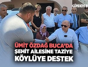 Ümit Özdağ Buca ’da, Şehit Ailesine Taziye, Köylüye Destek.