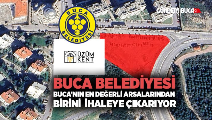 Buca Belediyesi Buca ’nın En Değerli Arsalarından birini İhaleye Çıkarıyor