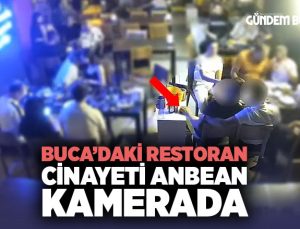 Buca ’daki Restoran Cinayeti Anbean Kamerada