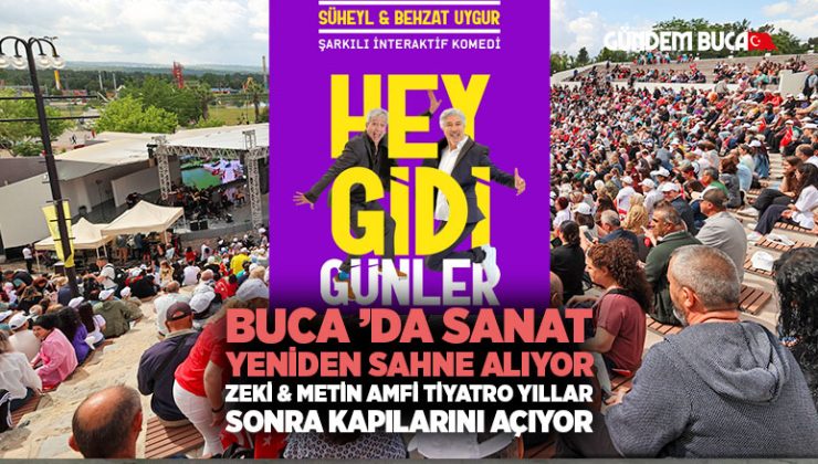 Buca ’da Sanat Yeniden Sahne Alıyor: Zeki & Metin Amfi Tiyatro Yıllar Sonra Kapılarını Açıyor