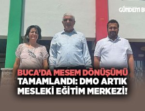 Buca ’da MESEM Dönüşümü Tamamlandı DMO Artık Mesleki Eğitim Merkezi!