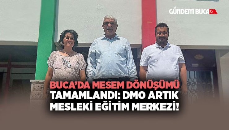 Buca ’da MESEM Dönüşümü Tamamlandı DMO Artık Mesleki Eğitim Merkezi!