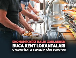 Ekonomik kriz halkı zorlarken. Buca Kent Lokantaları uygun fiyatlı yemek imkânı sunuyor.