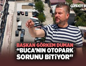 Başkan Görkem Duman “Buca’nın otopark sorunu bitiyor”
