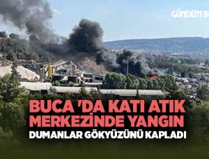 Buca ‘da Katı Atık Merkezinde Yangın: Dumanlar Gökyüzünü Kapladı