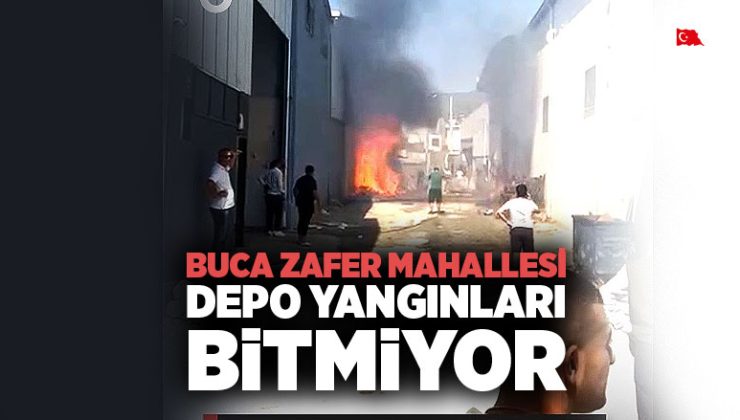Buca Zafer Mahallesi ’nde Depo Yangınları Bitmiyor