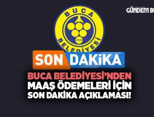Buca Belediyesi’nden Maaş Ödemeleri İçin Son Dakika Açıklaması!