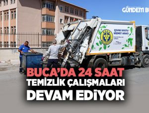 Buca ’da 24 Saat Kesintisiz Temizlik Çalışmaları