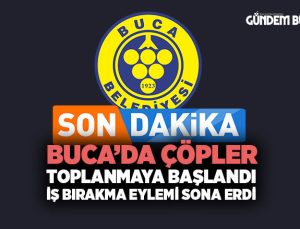 Buca ’da Çöpler Toplanmaya Başlandı İş Bırakma Eylemi Sona Erdi