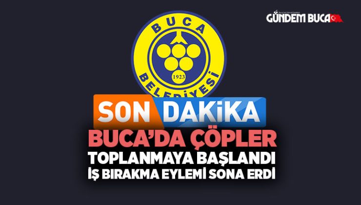 Buca ’da Çöpler Toplanmaya Başlandı İş Bırakma Eylemi Sona Erdi