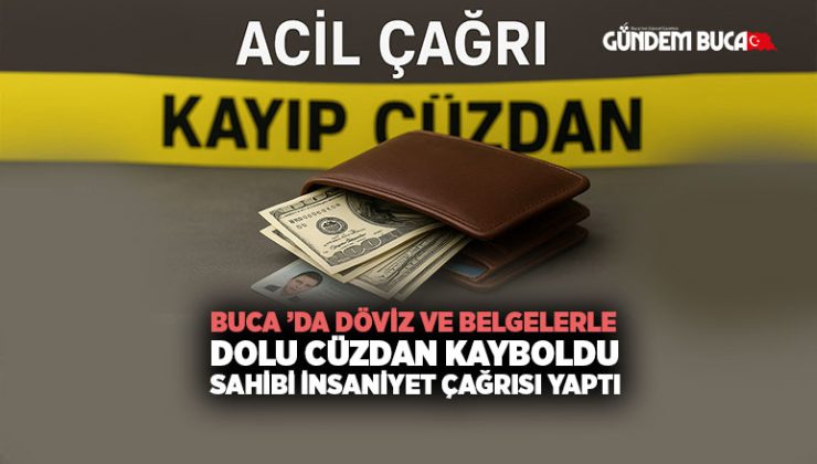 Buca ’da Döviz ve Belgelerle Dolu Cüzdan Kayboldu: Sahibi İnsaniyet Çağrısı Yaptı
