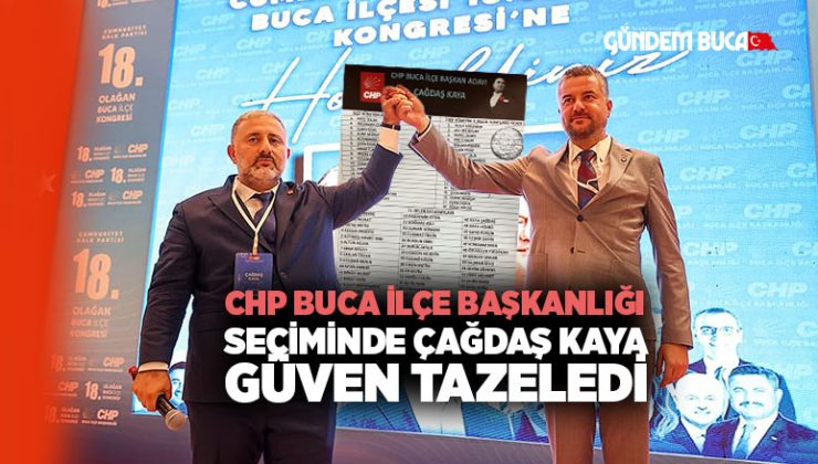 CHP Buca İlçe Başkanlığı Seçiminde Çağdaş Kaya Güven Tazeledi