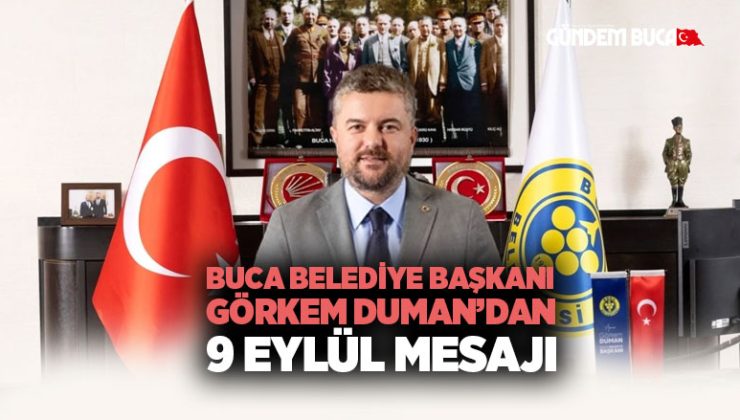 Buca Belediye Başkanı Görkem Duman’dan 9 Eylül Mesajı