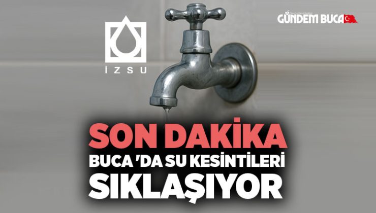 Buca ‘da Su Kesintileri Sıklaşıyor : Tahtalı Barajı Alarm Veriyor