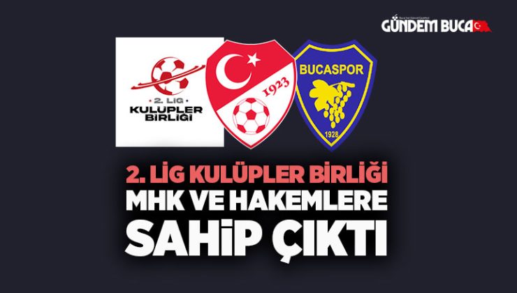 2.Lig Kulüpler Birliği Bucaspor MHK ve Hakemlere Sahip Çıktı