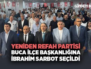 Yeniden Refah Partisi Buca İlçe Başkanlığına İbrahim Sarbot Seçildi
