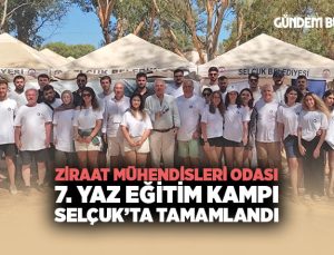 Ziraat Mühendisleri Odası 7. Yaz Eğitim Kampı Selçuk’ta Tamamlandı