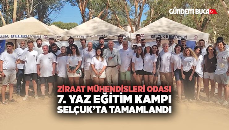 Ziraat Mühendisleri Odası 7. Yaz Eğitim Kampı Selçuk’ta Tamamlandı