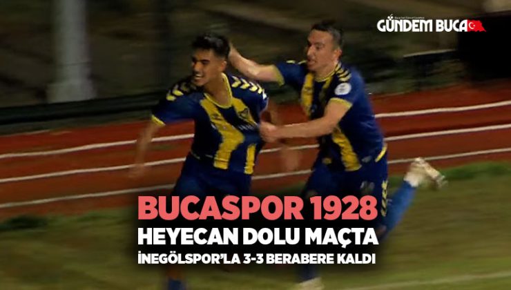 Bucaspor 1928 Heyecan Dolu Maçta İnegölspor’la 3-3 Berabere Kaldı