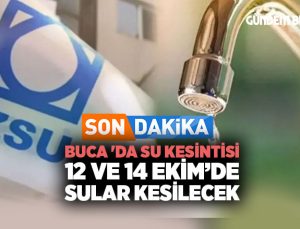 Buca ‘da Su Kesintisi 12 ve 14 Ekim’de Sular Kesilecek