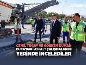 Cemil Tugay ve Görkem Duman Buca’daki Asfalt Çalışmalarını Yerinde incelediler