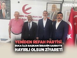 Buca’da Yeniden Refah Partisi İlçe Başkanlığı’na Hayırlı Olsun Ziyareti