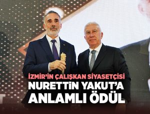 İzmir’in Çalışkan Siyasetçisi Nurettin Yakut ’a Anlamlı Ödül