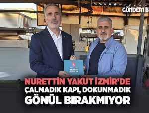 Nurettin Yakut İzmir’de Çalmadık Kapı, Dokunmadık Gönül Bırakmıyor