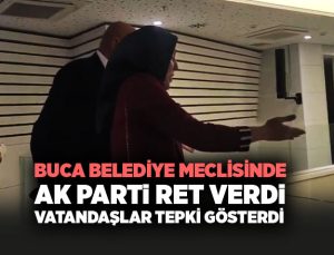 Buca Belediye Meclisinde AK Parti Ret Verdi, Vatandaşlar Tepki Gösterdi