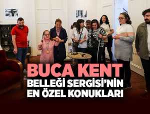 Buca Kent Belleği Sergisi’nin En Özel Konukları