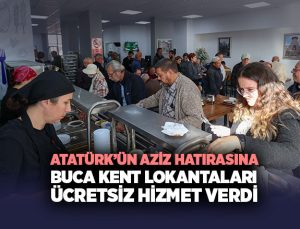 Atatürk ’ün Aziz Hatırasına Buca Kent Lokantaları Ücretsiz Hizmet Verdi